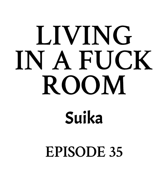 Living in a Fuck Room Chapter 35 - Page 1