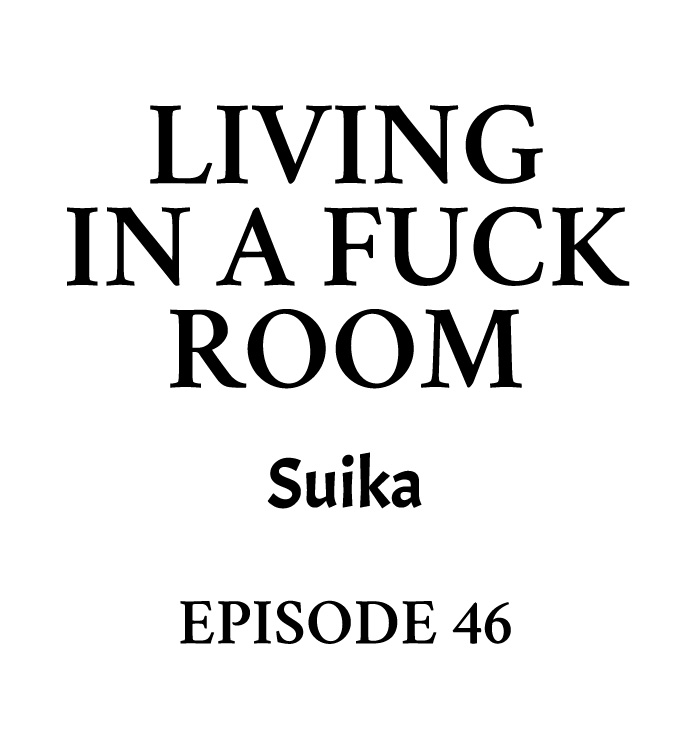 Living in a Fuck Room Chapter 46 - Page 1