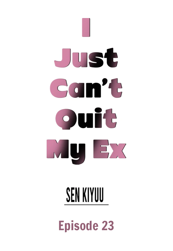 I Just Can’t Quit My Ex Chapter 23 - Page 1